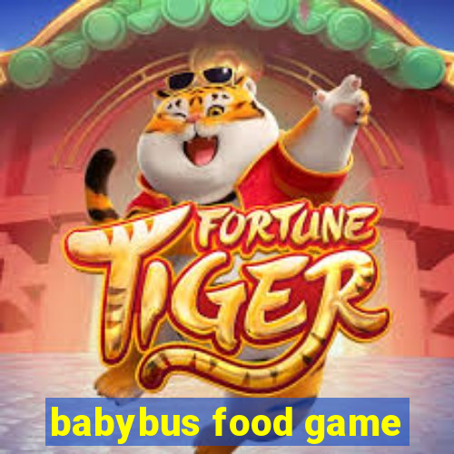 babybus food game