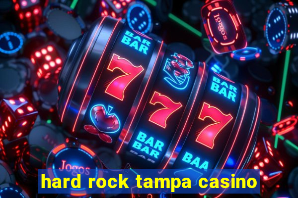 hard rock tampa casino