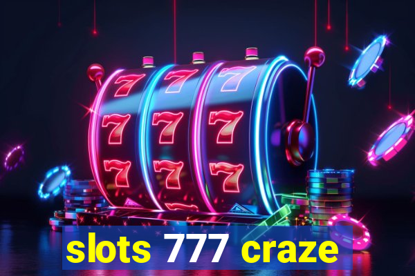 slots 777 craze