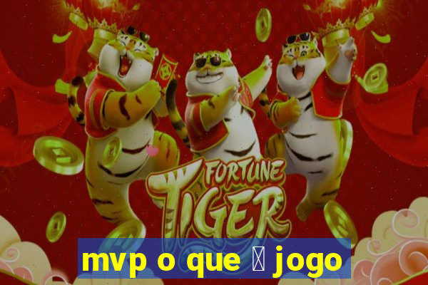 mvp o que 茅 jogo