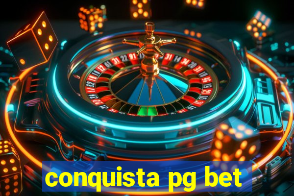 conquista pg bet