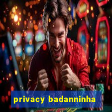 privacy badanninha