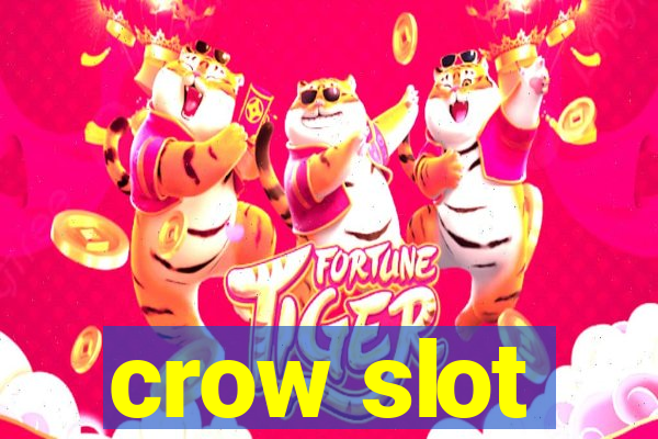 crow slot