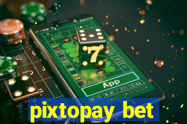 pixtopay bet