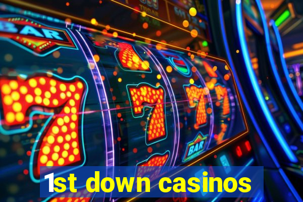 1st down casinos