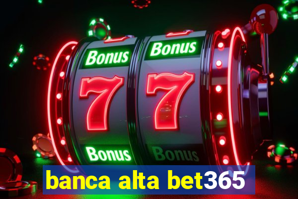 banca alta bet365