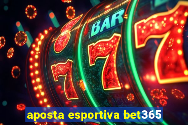 aposta esportiva bet365