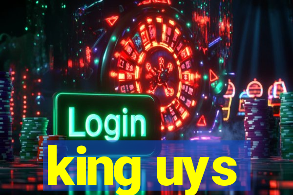 king uys