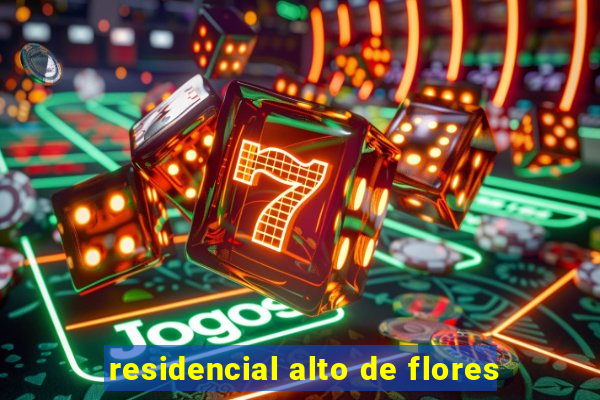 residencial alto de flores