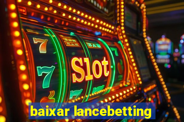 baixar lancebetting