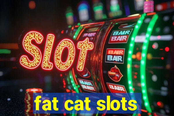 fat cat slots