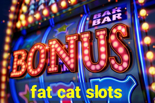 fat cat slots