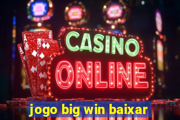 jogo big win baixar