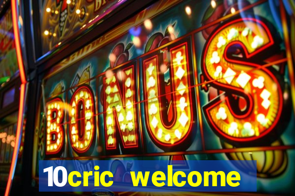 10cric welcome casino bonus