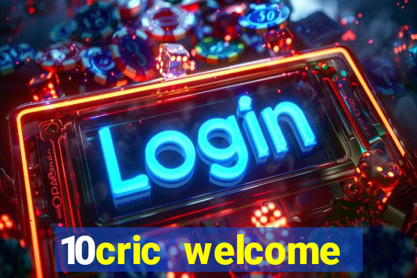 10cric welcome casino bonus