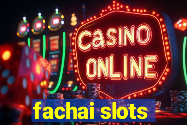 fachai slots