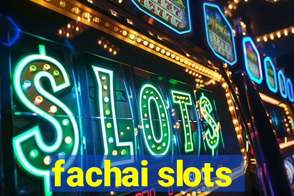 fachai slots