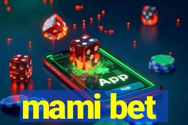 mami bet