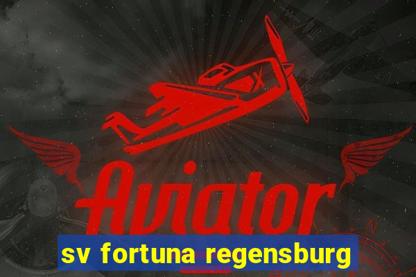 sv fortuna regensburg