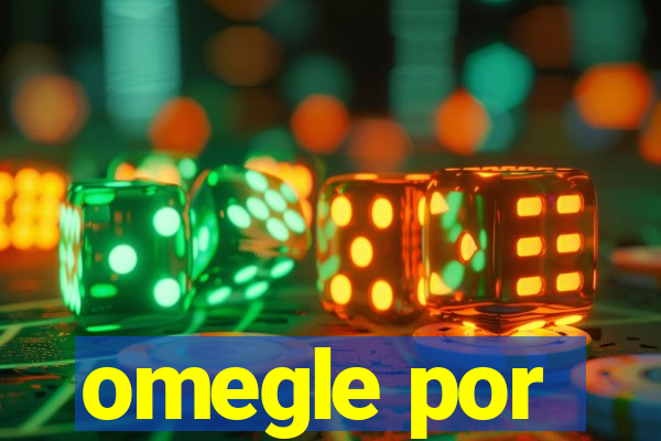 omegle por