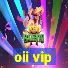 oii vip