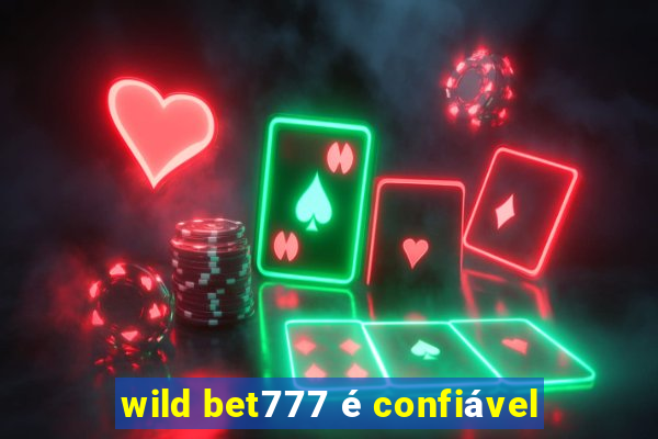 wild bet777 é confiável