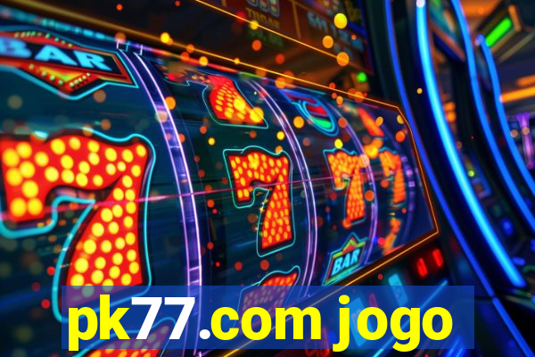 pk77.com jogo