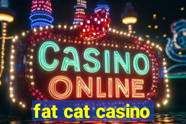 fat cat casino