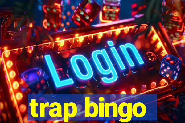 trap bingo