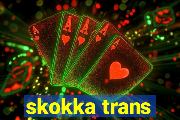 skokka trans