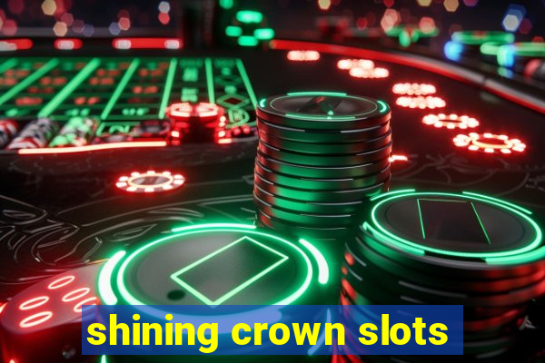 shining crown slots