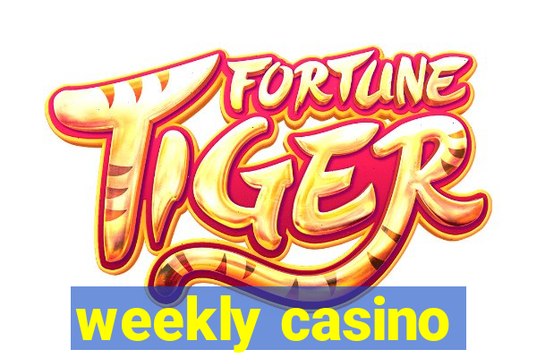 weekly casino