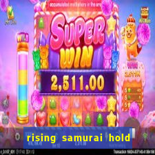 rising samurai hold and win slot