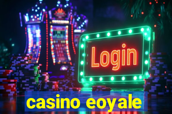 casino eoyale