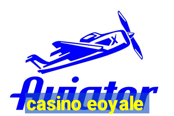 casino eoyale