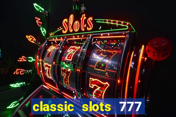 classic slots 777 paga mesmo