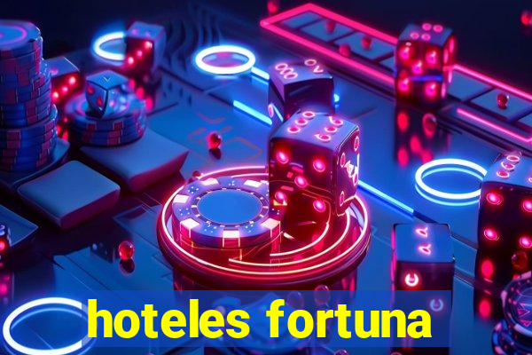 hoteles fortuna