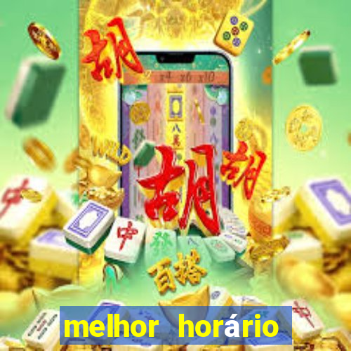 melhor horário jogar fortune tiger