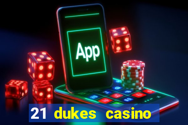 21 dukes casino real money