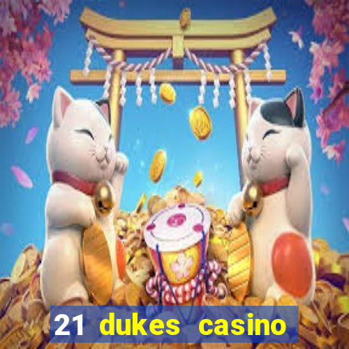 21 dukes casino real money