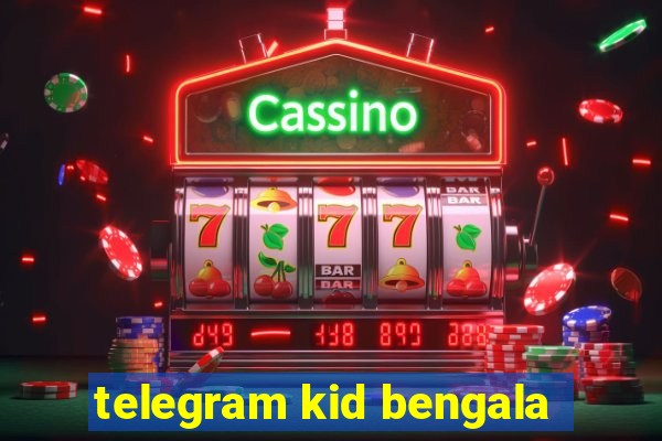 telegram kid bengala