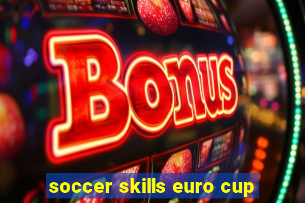 soccer skills euro cup