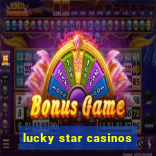 lucky star casinos