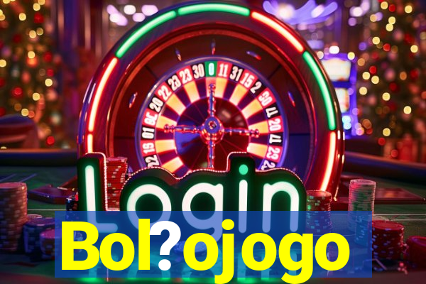 Bol?ojogo