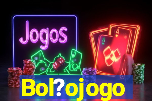 Bol?ojogo