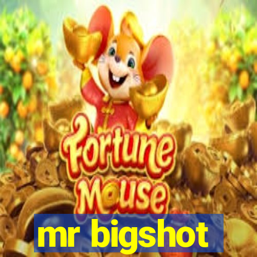 mr bigshot