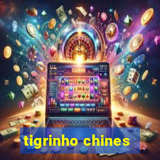 tigrinho chines