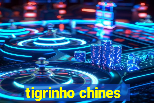 tigrinho chines