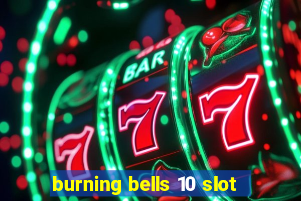 burning bells 10 slot