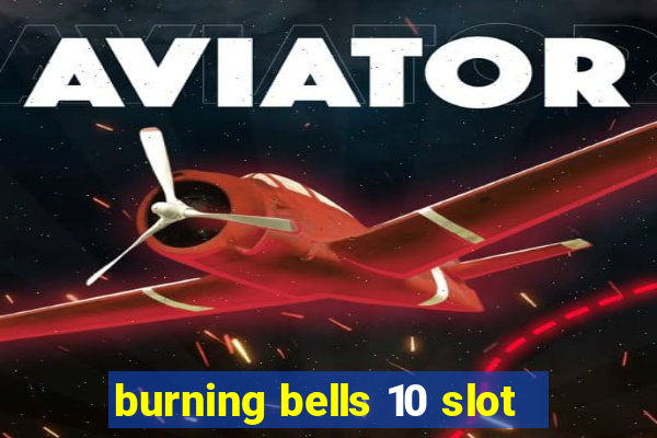 burning bells 10 slot